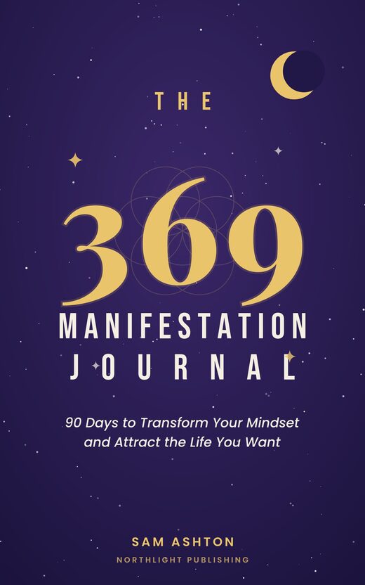 The 369 Manifestation Journal: A 90-Day Guided Practice book cover