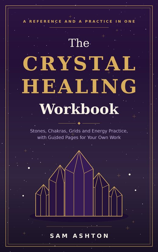 The Crystal Healing Workbook: 64 Stone Profiles, Chakra Guide, and Journal book cover