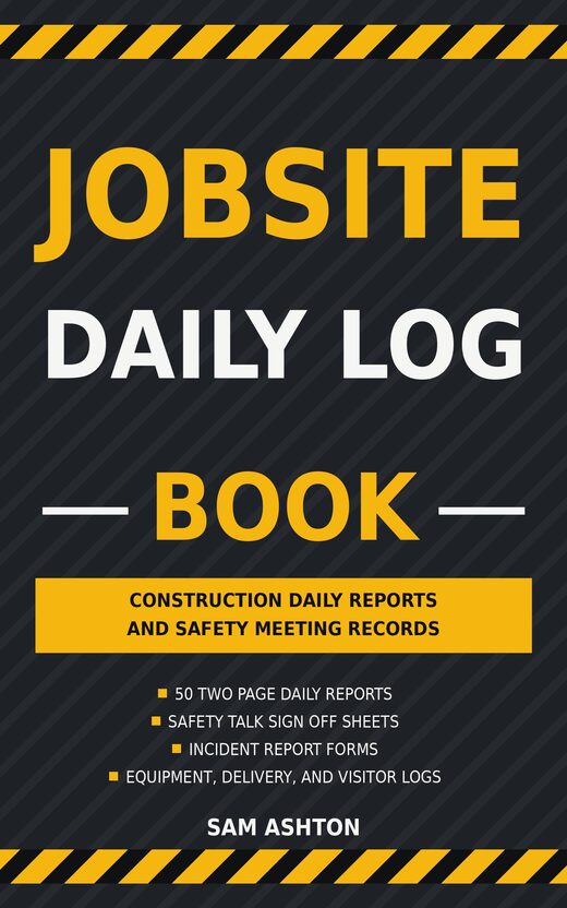 Jobsite Daily Log Book: Construction Daily Reports and Safety Sign-Offs book cover